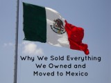 Sold Everything We Owned - Moved to Mexico